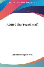 A Mind That Found Itself - Clifford Whittingham Beers (author)