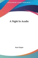A Night in Acadie - Kate Chopin (author)