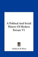 A Political And Social History Of Modern Europe V1 - Carlton J H Hayes (author)