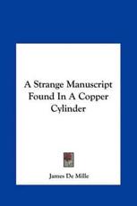 A Strange Manuscript Found in a Copper Cylinder - James de Mille