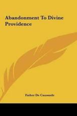 Abandonment To Divine Providence - Father de Caussade