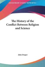 The History of the Conflict Between Religion and Science - John Draper