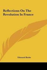 Reflections on the Revolution in France - Prof Edmund Burke