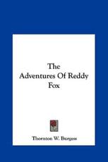 The Adventures of Reddy Fox - Thornton W Burgess (author)