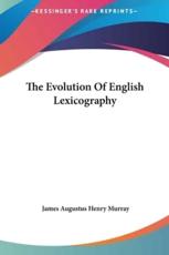 The Evolution of English Lexicography - James A H Murray (author)