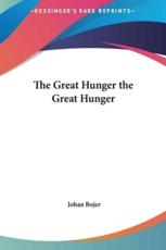 The Great Hunger the Great Hunger - Johan Bojer (author)