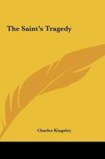 The Saint's Tragedy - Charles Kingsley (author)