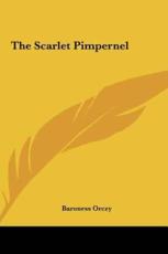 The Scarlet Pimpernel - Baroness Emmuska Orczy, Baroness Orczy