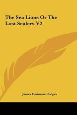 The Sea Lions or the Lost Sealers V2 - James Fenimore Cooper