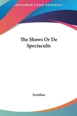 The Shows or De Spectaculis - Tertullian