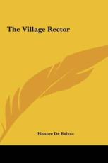 The Village Rector the Village Rector - Honore De Balzac (author)