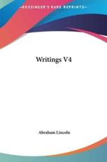 Writings V4 - Abraham Lincoln (author)