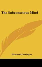 The Subconscious Mind - Hereward Carrington (author)