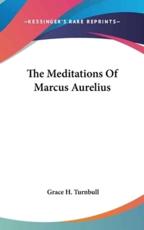 The Meditations of Marcus Aurelius - Grace H Turnbull (author)