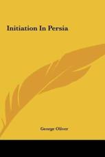 Initiation in Persia - George Oliver (author)