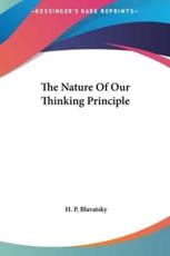 The Nature of Our Thinking Principle - H P Blavatsky (author)