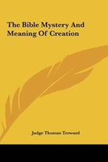 The Bible Mystery and Meaning of Creation - Judge Thomas Troward (author)