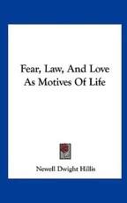 Fear, Law, and Love as Motives of Life - Newell Dwight Hillis (author)