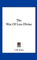 The Way of Love Divine - I H Evans (author)