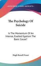 The Psychology of Suicide - Hugh Russell Fraser (author)
