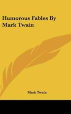 Humorous Fables by Mark Twain - Mark Twain (author)