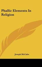 Phallic Elements in Religion - Joseph McCabe (author)