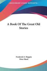 A Book Of The Great Old Stories - Frederick S Hoppin, Peter Hurd (illustrator)