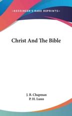 Christ and the Bible - James Blaine Chapman, J B Chapman, P H Lunn (introduction)