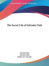 The Secret Life of Salvador Dali - Salvador Dali (author), Salvador Dalai (author), Haakon M Chevalier (translator)