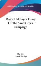 Major Hal Sayr's Diary Of The Sand Creek Campaign - Hal Sayr, Lynn I Perrigo