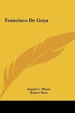 Francisco De Goya - August L Mayer (author), Robert West (translator)