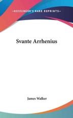 Svante Arrhenius - James Walker (author)