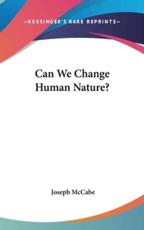 Can We Change Human Nature? - Joseph McCabe (author)