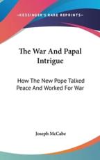 The War and Papal Intrigue - Joseph McCabe (author)