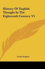 History Of English Thought In The Eighteenth Century V1 - Sir Leslie Stephen