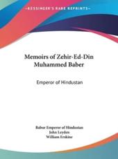 Memoirs of Zehir-Ed-Din Muhammed Baber - Babur Emperor of Hindustan (author), John Leyden (translator), William Erskine (translator)