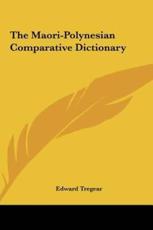 The Maori-Polynesian Comparative Dictionary - Edward Tregear