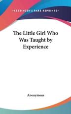 The Little Girl Who Was Taught by Experience - Anonymous