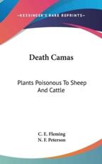Death Camas - C E Fleming (author), N F Peterson (author)