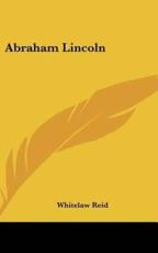 Abraham Lincoln - Whitelaw Reid (author)