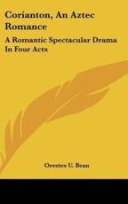 Corianton, an Aztec Romance - Orestes U Bean (author)