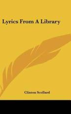 Lyrics from a Library - Clinton Scollard (author)