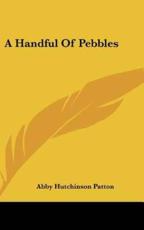 A Handful of Pebbles - Abby Hutchinson Patton (author)
