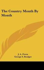 The Country Month by Month - J A Owen (author), George S Boulger (author)