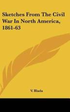 Sketches from the Civil War in North America, 1861-63 - V Blada (author)