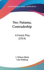NEC-Natama, Comradeship - J Wilson Shiels (author), Uda Waldrop (author)
