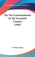 The Ten Commandments in the Twentieth Century (1905) - H Martyn Hart (author)