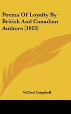 Poems of Loyalty by British and Canadian Authors (1912) - Wilfred Campbell (author)