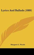 Lyrics and Ballads (1889) - Margaret L Woods (author)
