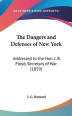 The Dangers and Defenses of New York - J G Barnard